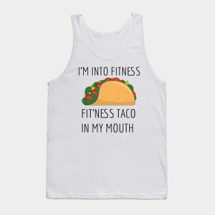 I'm into fitness, fitness taco in my mouth. Tank Top